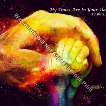 My Times Are In Your Hand – The Hand of God Carries Us Reprint Jesus Christ – Job 31:15 First Day In Heaven